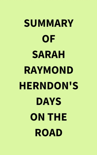 Summary of Sarah Raymond Herndon's Days On The Road, EPUB eBook