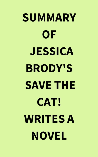 Summary of Jessica Brody's Save the Cat! Writes a Novel, EPUB eBook