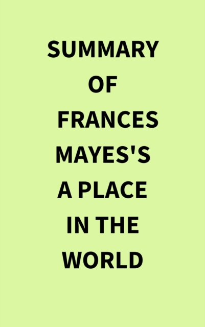 Summary of Frances Mayes's A Place in the World, EPUB eBook