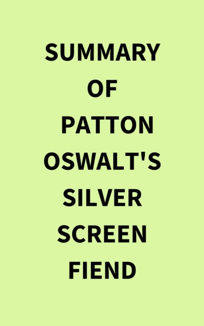 Summary of Patton Oswalt's Silver Screen Fiend, EPUB eBook