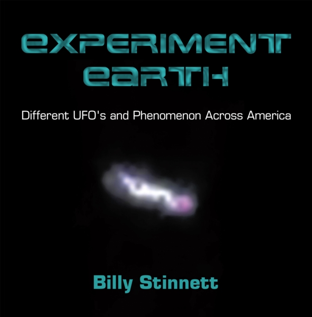 Experiment Earth : Different UFO's and Phenomenon Across America, EPUB eBook