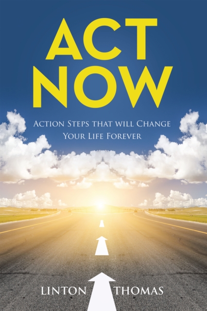 Act Now : Action Steps that will Change Your Life Forever, EPUB eBook
