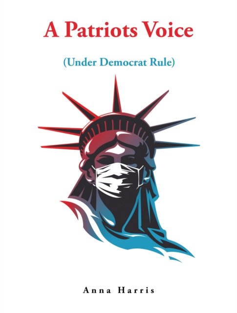 A Patriots Voice : Under Democrat Rule, EPUB eBook