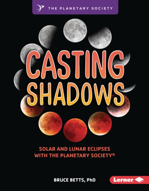 Casting Shadows : Solar and Lunar Eclipses with The Planetary Society (R), PDF eBook