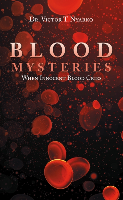 Blood Mysteries : When Innocent Blood Cries, EPUB eBook