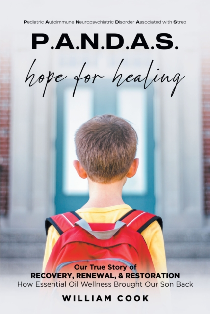 P.A.N.D.A.S. hope for healing : Our True Story of RECOVERY, RENEWAL, & RESTORATION : How Essential Oil Wellness Brought Our Son Back, EPUB eBook