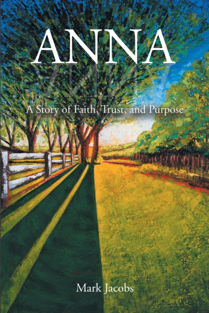 ANNA : A Story of Faith, Trust, and Purpose, EPUB eBook