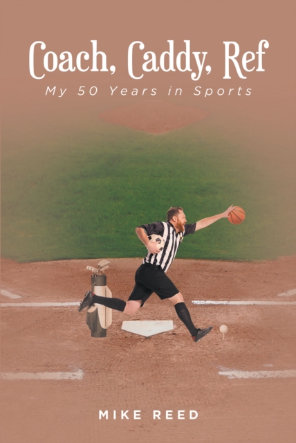 Coach, Caddy, Ref : My 50 Years in Sports, EPUB eBook