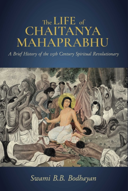 The Life of Chaitanya Mahaprabhu : Sri Chaitanya Lilamrita, EPUB eBook