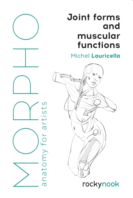 Morpho: Joint Forms and Muscular Functions : Anatomy for Artists, EPUB eBook