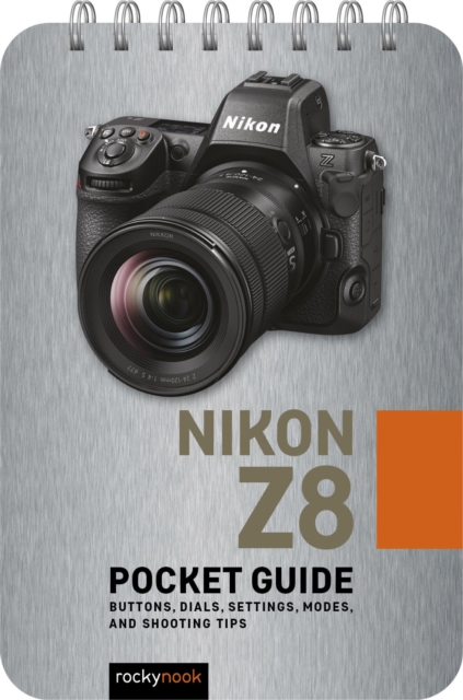 Nikon Z8: Pocket Guide : Buttons, Dials, Settings, Modes, and Shooting Tips, EPUB eBook