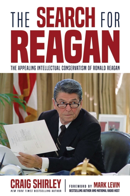 The Search for Reagan : The Appealing Intellectual Conservatism of Ronald Reagan, EPUB eBook
