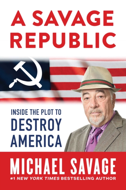 A Savage Republic : Inside the Plot to Destroy America, EPUB eBook