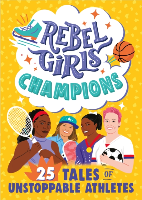 Rebel Girls Champions: 25 Tales of Unstoppable Athletes, EPUB eBook
