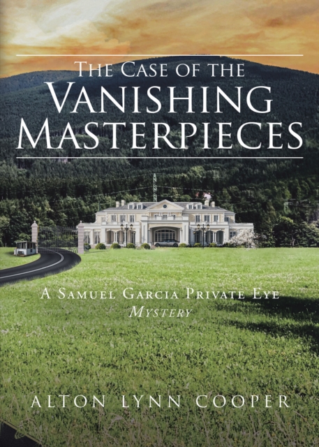 The Case of the Vanishing Masterpieces : A Samuel Garcia Private Eye Mystery, EPUB eBook