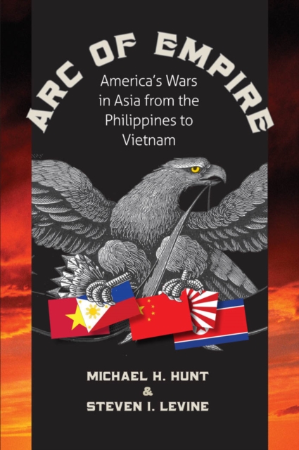 Arc of Empire : America's Wars in Asia from the Philippines to Vietnam, PDF eBook