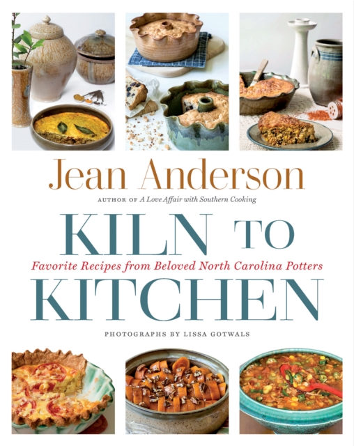 Kiln to Kitchen : Favorite Recipes from Beloved North Carolina Potters, PDF eBook