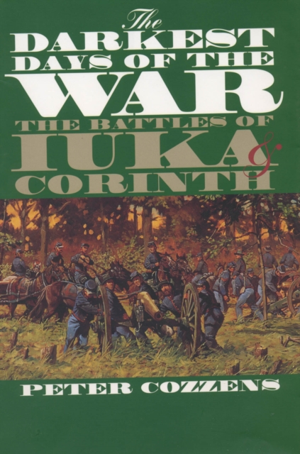 The Darkest Days of the War : The Battles of Iuka and Corinth, PDF eBook