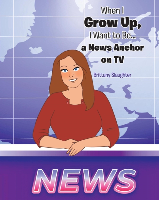When I Grow Up, I Want to Be... a News Anchor on TV, EPUB eBook