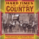 Hard Times in the Country: Down and Out in the Rural South - CD