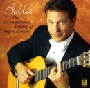 Bella - The Incomparable Artistry of Angel Romero - CD