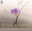 Eric Ferring: We Have Tomorrow - CD