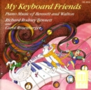 My Keyboard Friends: Piano Music of Bennett and Walton - CD