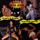 What a Bam Bam Dancehall Queens - CD