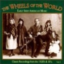 The Wheels of the World: Early Irish-American Music: Classic Recordings from the 1920s and 1930s - CD