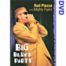Rod Piazza and the Mighty Flyers: Big Blues Party - DVD