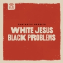 White Jesus Black Problems - CD