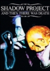 Shadow Project: And Then There Was Death - DVD
