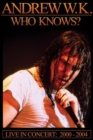 Andrew W.K.: Who Knows? Live in Concert 2000-2004 - DVD