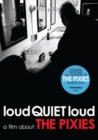 The Pixies: LoudQUIETloud - A Film About the Pixies - DVD