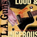 Loud & Dangerous: Live from Hollywood - CD