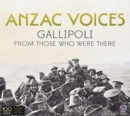 Anzac Voices: Gallipolo from Those Who Were There - CD