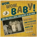 Wow, Wow Baby!: 1950's R&B, Blues & Gospel from Dolphin's of Hollywood - CD