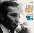 Some Kinda Magic: The Songs of Jerry Ross - CD