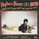 Rhythm 'N' Bluesin' By the Bayou: Nights of Sin, Dirty Deals and Love Sick Souls - CD