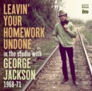Leavin' Your Homework Undone: In the Studio With George Jackson 1968-71 - CD