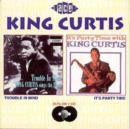 Trouble In Mind/It's Party Time With King Curtis - CD