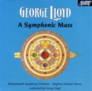 George Lloyd: A Symphonic Mass - CD