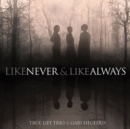 Like Never & Like Always - Vinyl