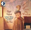 Go from My Window: Music for the Virginal - CD