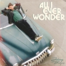 All I Ever Wonder - CD