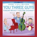 Are you sure you three guys know what you're doing? - Vinyl