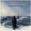You Don't Feel Like Home - Vinyl
