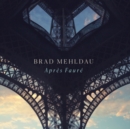 Brad Mehldau: Après Fauré - CD
