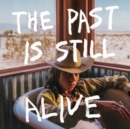 The Past Is Still Alive - CD