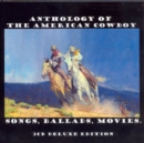 Anthology of the American Cowboy: Songs, Ballads, Movies - CD